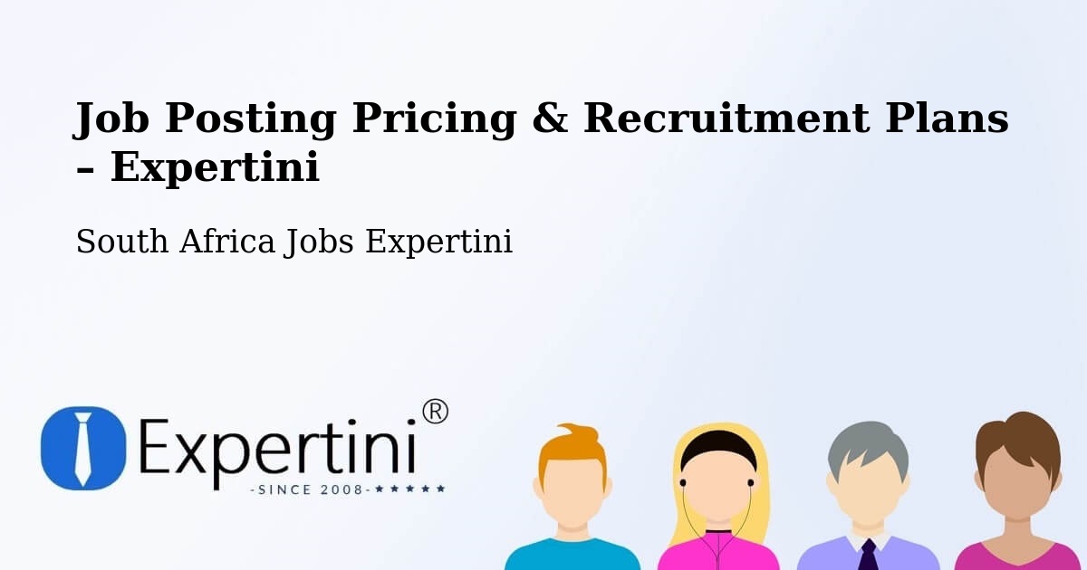 Job Posting Pricing & Recruitment Plans – Beaufort West - Beaufort West, South Africa Jobs Expertini